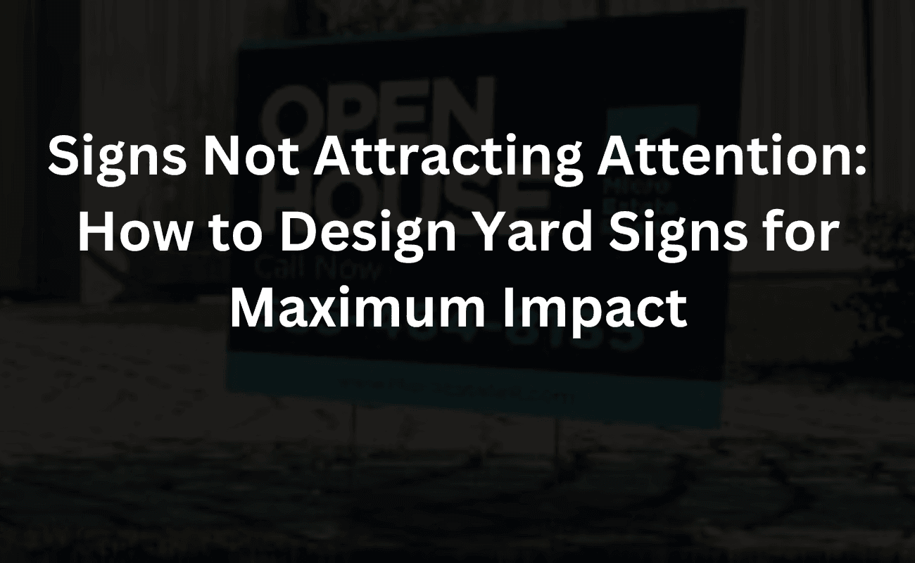 signs not attracting attention: how to design yard signs for maximum impact