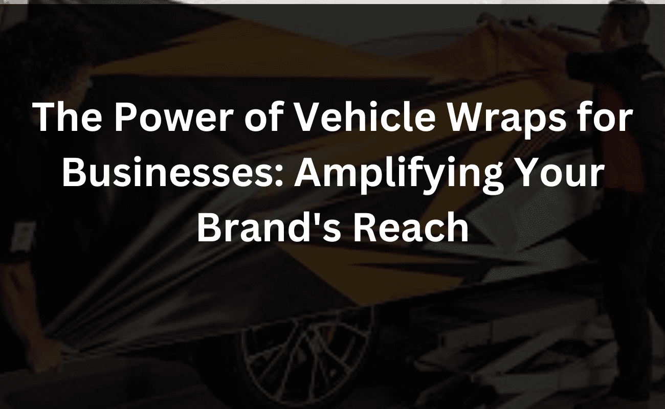 the power of vehicle wraps for businesses: amplifying your brand's reach