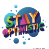 Stay Optimistic