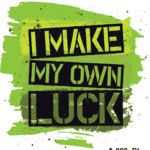 I Make My Own Luck