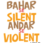 Bahar Se Silent Andar se Violent