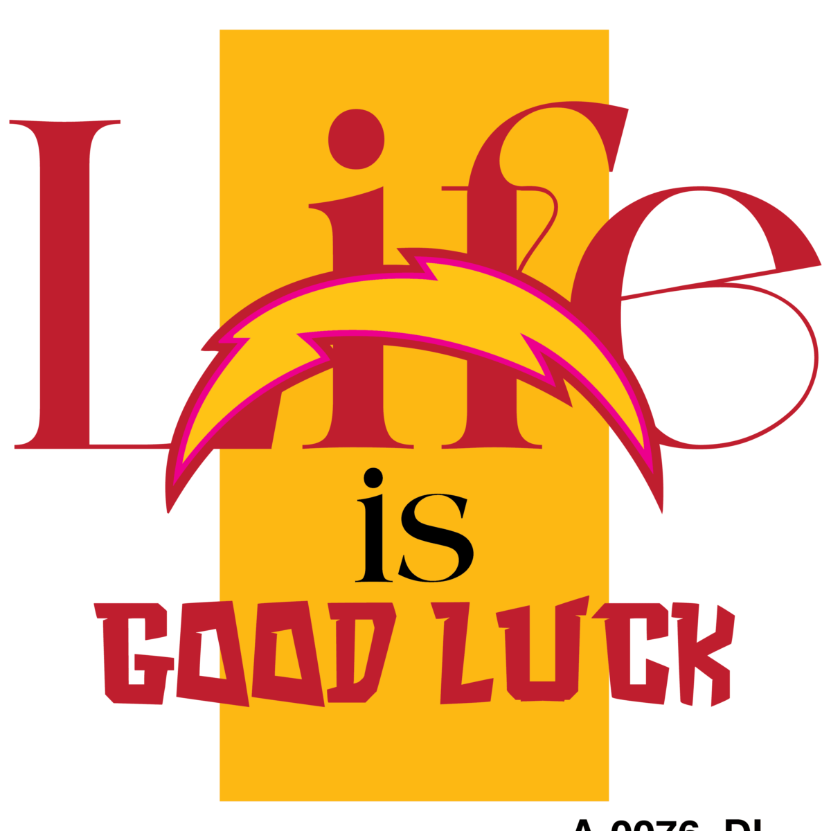 Life is Good Luck
