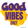 Good Vibes Only