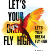 Let's Your Dream Fly High