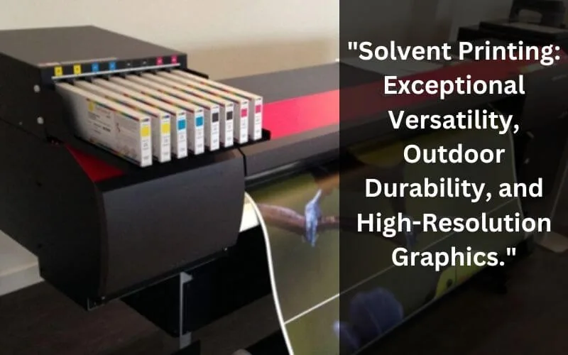 Choosing Printing Methods For Durable Outdoor Signage: A Guide To Withstanding Weather Conditions 4 "solvent printing: exceptional versatility, outdoor durability, and high-resolution graphics."