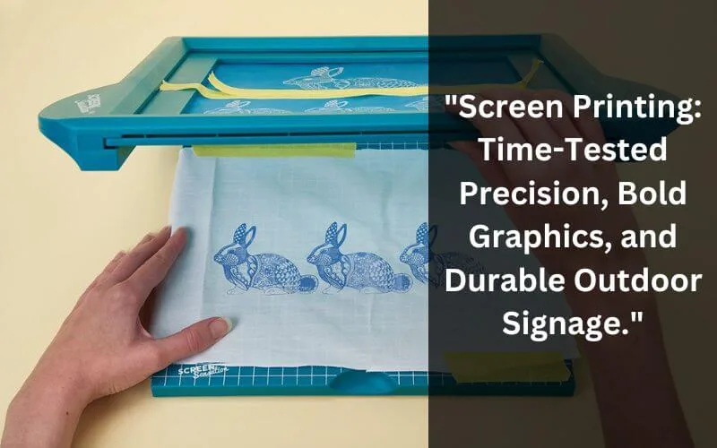 Choosing Printing Methods For Durable Outdoor Signage: A Guide To Withstanding Weather Conditions 6 "screen printing: time-tested precision, bold graphics, and durable outdoor signage."