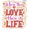 Where there is LOVE there is LIFE