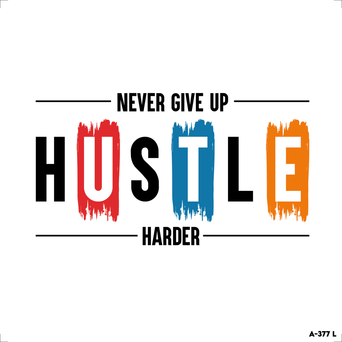NEVER GIVE UP HUSTLE HARDER