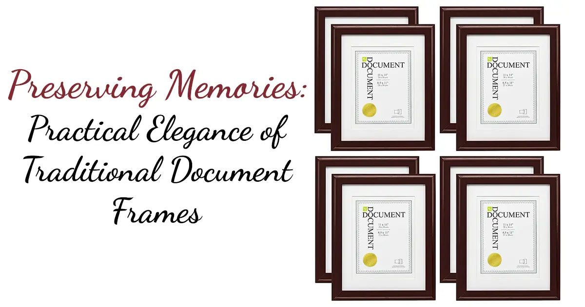 Preserving Memories: The Timeless Allure And Practical Elegance Of Traditional Document Frames 1 traditional document frames in canada