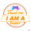 Trust me i am a gamer
