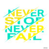 Never Stop Never Fail