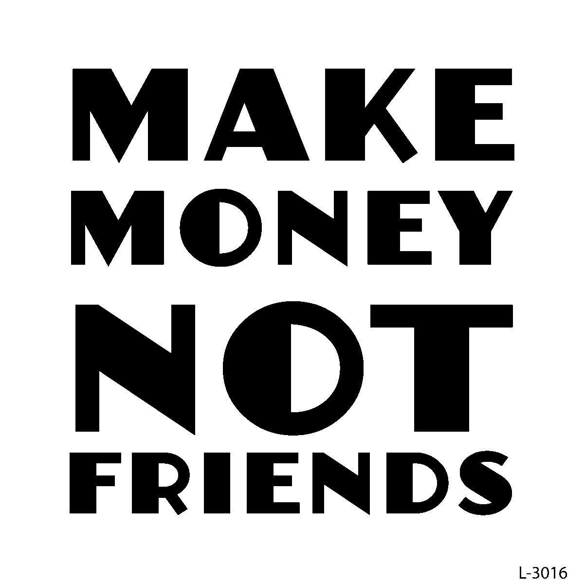 Make Money Not Friends