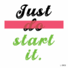 Just Do Start It.