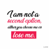 I Am Not A Second Option !