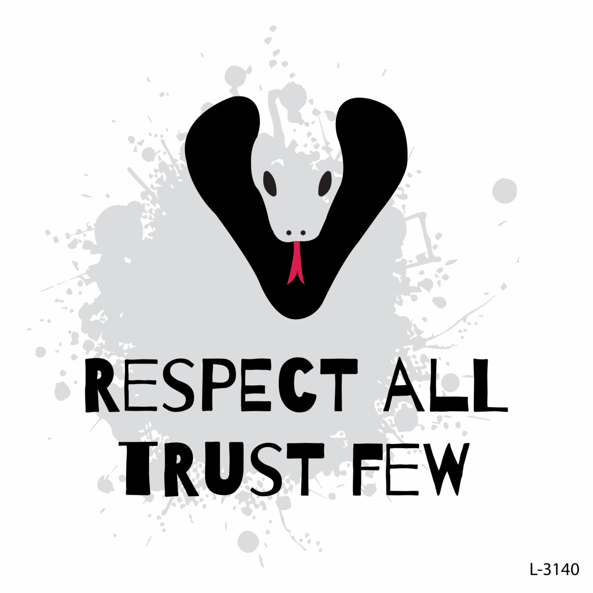 Respect All Trust Few !