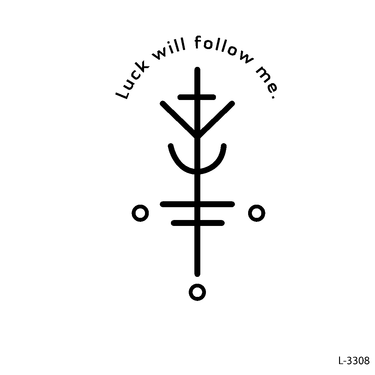 Luck Will follow Me .