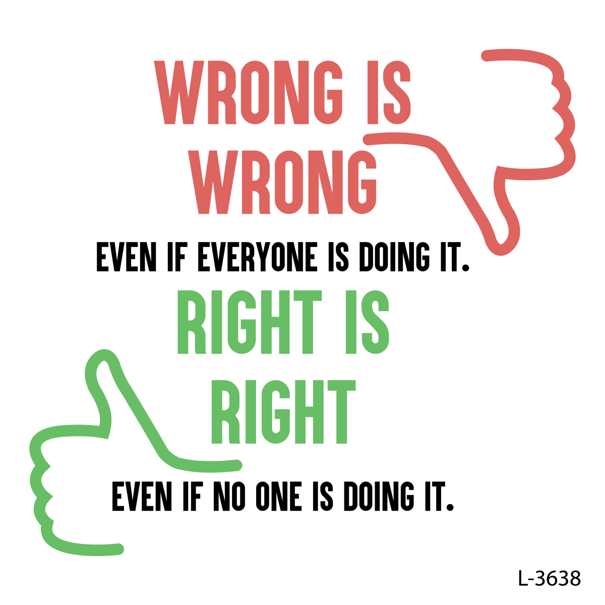 Wrong is wrong even if everyone is doing it.