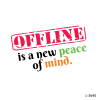 OFFLINE is a new peace of mind,