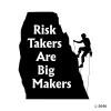 Risk Takers Are Big Makers .