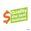 Quality is the best business .