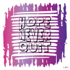 HOPE, NEVER, QUIT